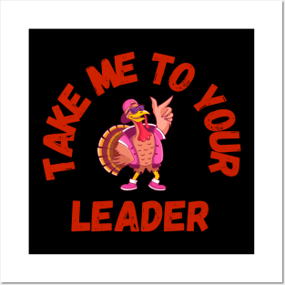 Take Me to Your Leader says turkey on Thanksgiving Posters and Art